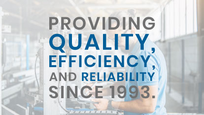 Banner with words on it that read - Providing Quality, Efficiency, and reliability since 1993
